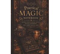 Practical Magic Notebook: Record all your spells, recipes, information on herbs and spices etc. Keep them all together in one handy place.