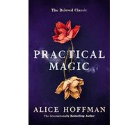 Practical Magic: The Beloved Novel of Love, Friendship, Sisterhood and Magic (Volume 3)