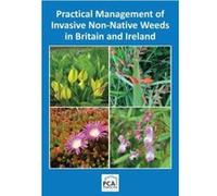 Practical Management of Invasive Non-Native Weeds in Britain and Ireland 2018 - [Version Originale] Inconnu (Auteur)