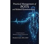 Practical Management of POTS and Related Dysautonomias: A field guide for resource limited clinical care