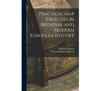 Practical map Exercises in Medieval and Modern European History - Mildred C Bishop - Creative Media Partners LLC - Livre en Anglais Mildred C BishopMildred C Bishop (Auteur)