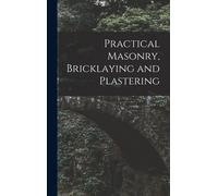 Practical Masonry, Bricklaying And Plastering