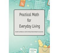 Practical Math for Everyday Life: Build Confidence with 50 Real-World Math Scenarios