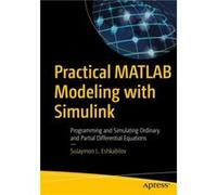 Practical MATLAB Modeling with Simulink by Sulaymon L. Eshkabilov Sulaymon L. Eshkabilov (Auteur)