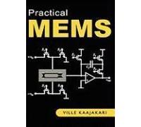 Practical Mems: Design Of Microsystems, Accelerometers, Gyroscopes, Rf Mems, Optical Mems, And Microfluidic Systems
