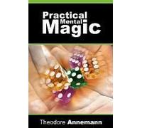 Practical Mental Magic Annemann, Theodore (Auteur)