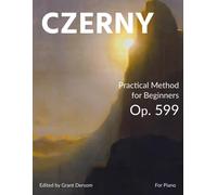 Practical Method For Beginners, Op. 599 (Modern Edition) - With Illustrated Introduction On How To Read Sheet Music