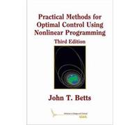 Practical Methods for Optimal Control Using Nonlinear Programming by John T. Betts John T. Betts (Auteur)