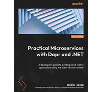 Practical Microservices with Dapr and .NET: A developer's guide to building cloud-native applications using the event-driven runtime, 2nd Edition