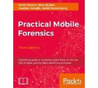 Practical Mobile Forensics - Third Edition