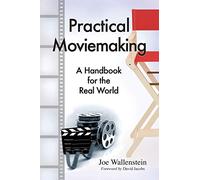 Practical Moviemaking: A Handbook for the Real World