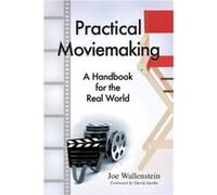 Practical Moviemaking: A Handbook for the Real World