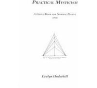 Practical Mysticism Evelyn Underhill (Auteur)