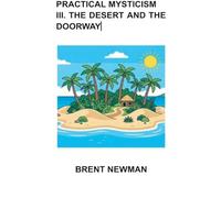 Practical Mysticism III. The Desert and The Doorway