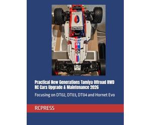 Practical New Generations Tamiya Offroad RWD RC Cars Upgrade & Maintenance 2026: Focusing on DT02, DT03, DT04 and Hornet Evo