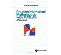 Practical Numerical Mathematics With Matlab: A Workbook And Solutions