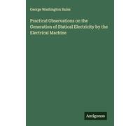 Practical Observations on the Generation of Statical Electricity by the Electrical Machine