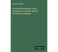 Practical Observations on the Preservation of Health, and the Prevention of Diseases