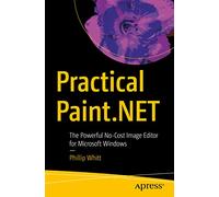 Practical Paint.NET: The Powerful No-Cost Image Editor for Microsoft Windows