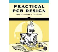 Practical PCB Design From Breadboard to Production - Michael D. Smith - No Starch Press - ebook (ePub) - Livre