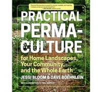 Practical Permaculture: for Home Landscapes, Your Community, and the Whole Earth