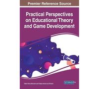 Practical Perspectives On Educational Theory And Game Development