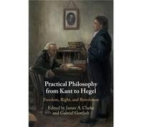Practical Philosophy from Kant to Hegel Practical Philosophy from Kant to Hegel (Auteur)
