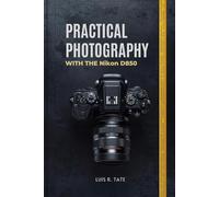 Practical Photography with the Nikon D850