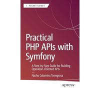 Practical PHP APIs with Symfony: A Step-by-Step Guide for Building Operation-Oriented APIs