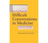 Practical Plans for Difficult Conversations in Medicine by Buckman Robert MBBCh Cinemedic Productions PLC and Princess Margaret Hospital Hardcover Book Rob Buckman (Auteur)