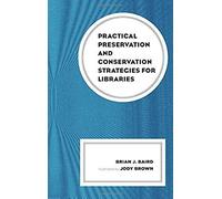 Practical Preservation And Conservation Strategies For Libraries