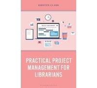 Practical Project Management For Librarians