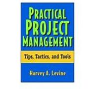 Practical Project Management: Tips, Tactics and Tools Levine, Harvey A. (Auteur)