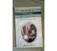 Practical Psychic Self-Defense: Understanding and Surviving Useen Influences