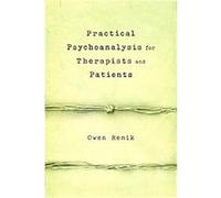 Practical Psychoanalysis for Therapists And Patients Owen Renik (Auteur)