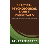 Practical Psychological Safety in Asia-Pacific: Empowering Teams Through Respectful Accountability