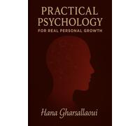 Practical Psychology for Real Personal Growth": Personal Growth