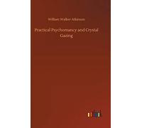 Practical Psychomancy And Crystal Gazing