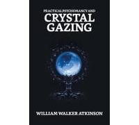 Practical Psychomancy And Crystal Gazing