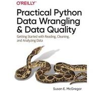 Practical Python Data Wrangling and Data Quality by Susan E. McGregor Susan E. McGregor (Auteur)
