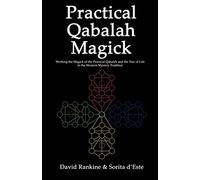 Practical Qabalah Magick: Working the Magic of the Practical Qabalah and the Tree of Life in the Western Mystery Tradition