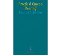 Practical Queen Rearing: Tested methods for hobbyists and small-scale beekeepers to raise healthy, productive queens