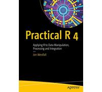 Practical R 4: Applying R to Data Manipulation, Processing and Integration