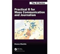 Practical R for Mass Communication and Journalism by Sharon Machlis Inconnu (Auteur)