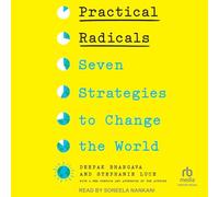 Practical Radicals: Seven Strategies to Change the World