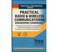 Practical Radio & Wireless Communications Engineering Handbook: Comprehensive Guide to RF Design, Wireless Systems, and Signal Transmission for Modern Engineers