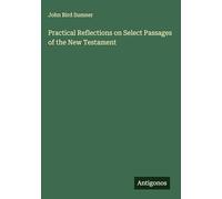 Practical Reflections on Select Passages of the New Testament