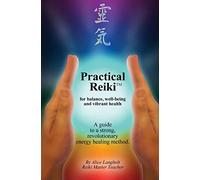 Practical Reiki TM: for balance, well-being, and vibrant health. A guide to a simple, revolutionary energy healing method.
