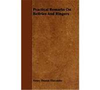 Practical Remarks on Belfries and Ringers Ellacombe, Henry Thomas (Auteur)