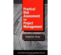 Practical Risk Assessment for Project Management, Wiley Series in Software Engineering Practice Stephen Grey (Auteur)